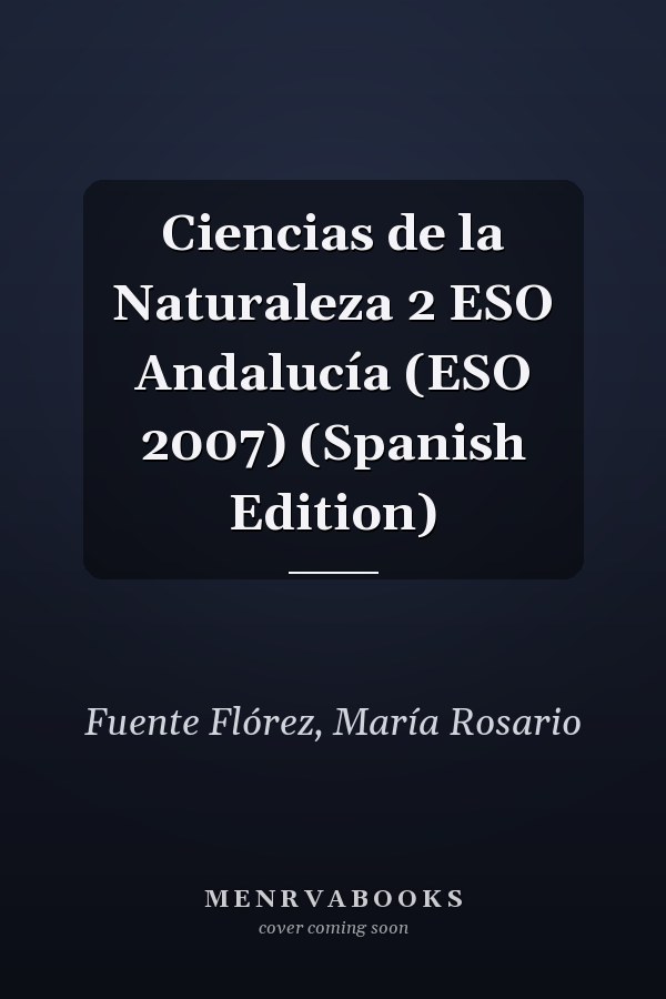 Ciencias de la Naturaleza 2 ESO Andalucía (ESO 2007) (Spanish Edition)