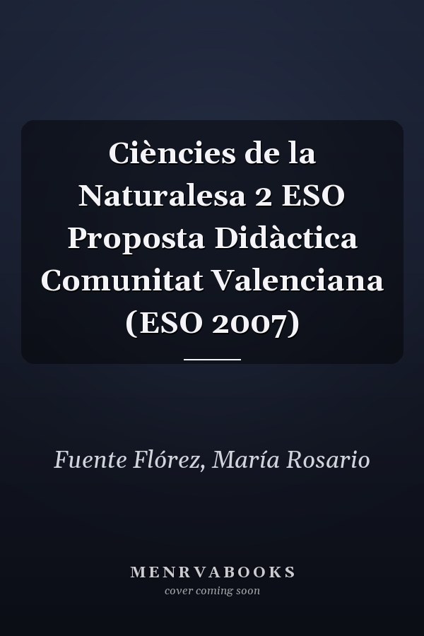 Ciències de la Naturalesa 2 ESO Proposta Didàctica Comunitat Valenciana (ESO 2007)