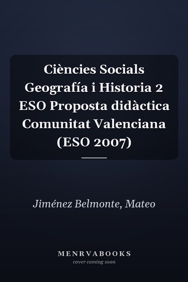 Ciències Socials Geografía i Historia 2 ESO Proposta didàctica Comunitat Valenciana (ESO 2007)