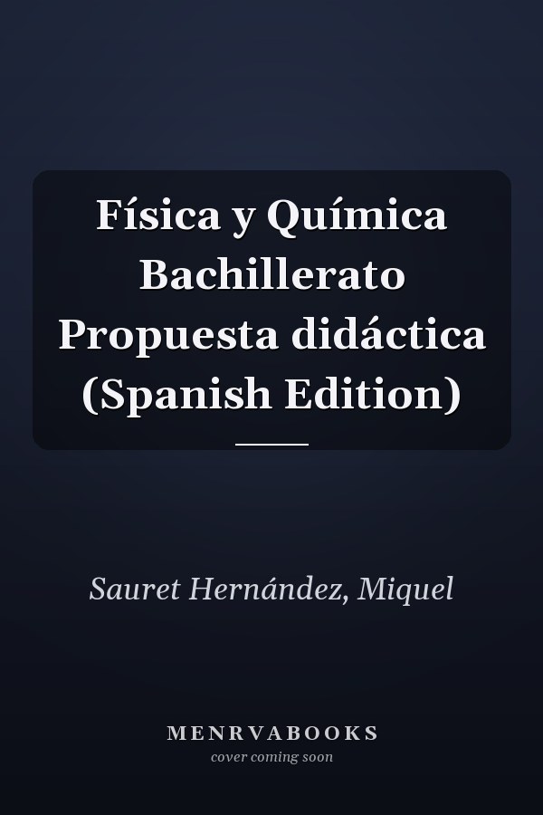 Física y Química Bachillerato Propuesta didáctica (Spanish Edition)