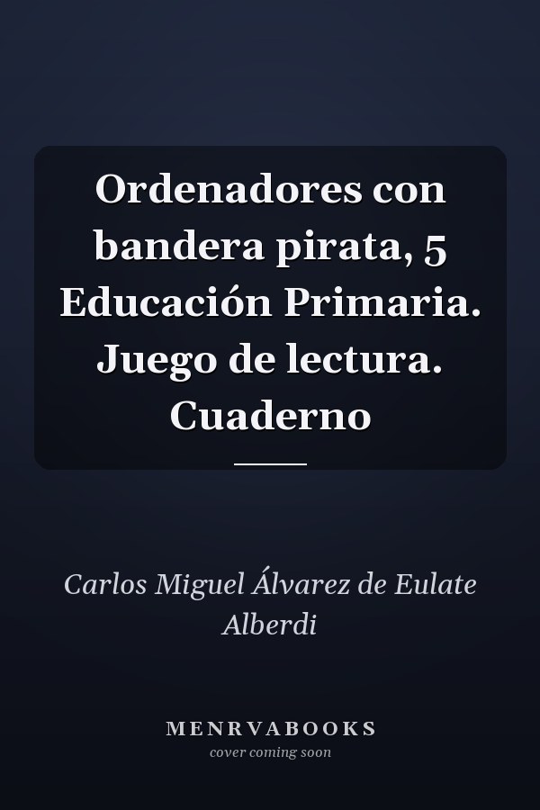Ordenadores con bandera pirata, 5 Educación Primaria. Juego de lectura. Cuaderno