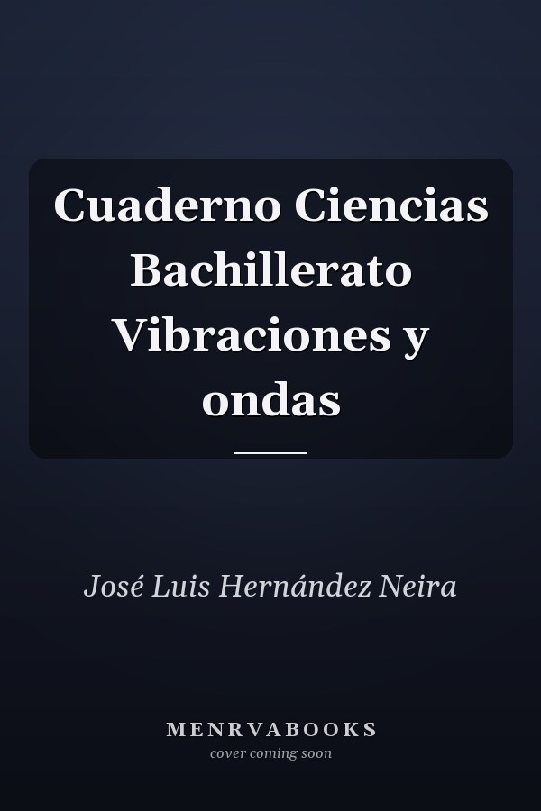 Cuaderno Ciencias Bachillerato Vibraciones y ondas