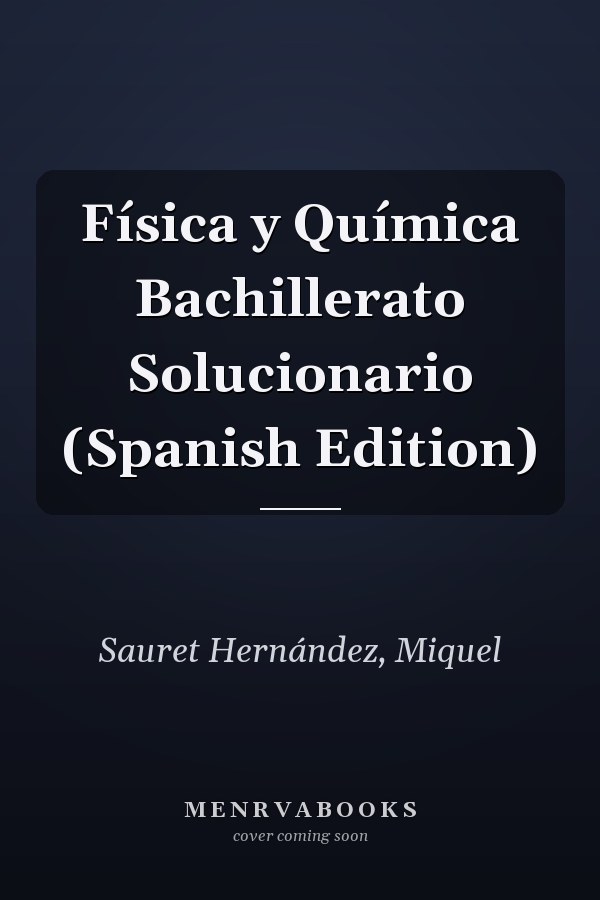 Física y Química Bachillerato Solucionario (Spanish Edition)