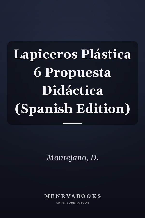Lapiceros Plástica 6 Propuesta Didáctica (Spanish Edition)