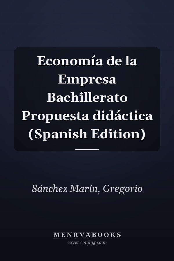 Economía de la Empresa Bachillerato Propuesta didáctica (Spanish Edition)