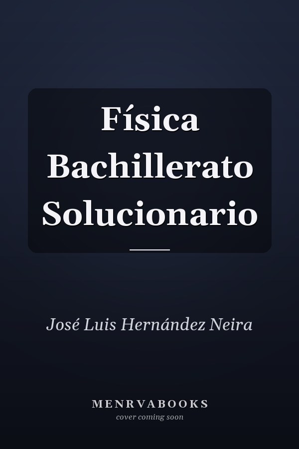 Física Bachillerato Solucionario