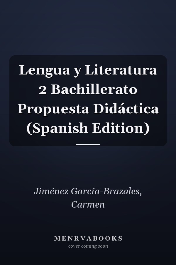 Lengua y Literatura 2 Bachillerato Propuesta Didáctica (Spanish Edition)