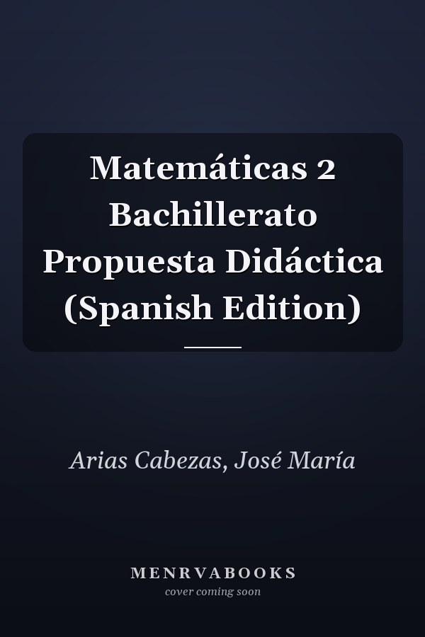 Matemáticas 2 Bachillerato Propuesta Didáctica (Spanish Edition)