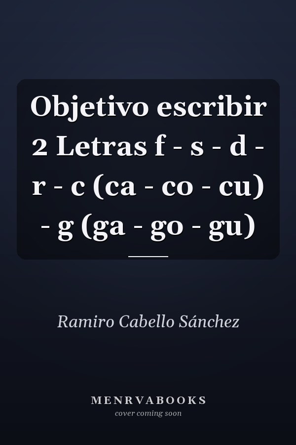 Objetivo escribir 2 Letras f - s - d - r - c (ca - co - cu) - g (ga - go - gu)