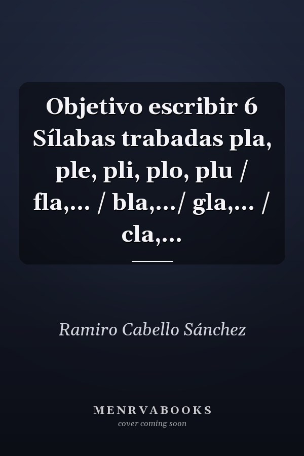 Objetivo escribir 6 Sílabas trabadas pla, ple, pli, plo, plu / fla,... / bla,.../ gla,... / cla,...