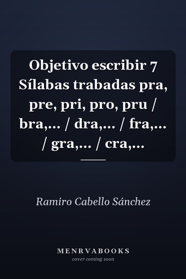 Objetivo escribir 7 Sílabas trabadas pra, pre, pri, pro, pru / bra,... / dra,... / fra,... / gra,... / cra,...