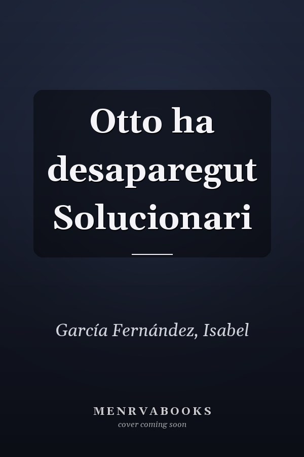 Otto ha desaparegut Solucionari