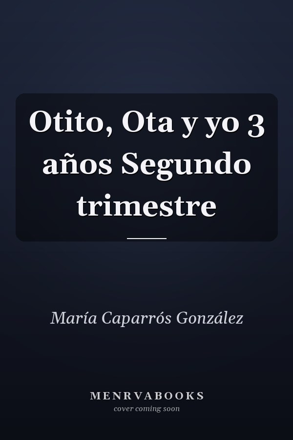 Otito, Ota y yo 3 años Segundo trimestre