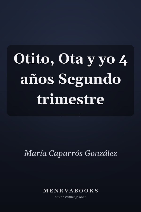 Otito, Ota y yo 4 años Segundo trimestre