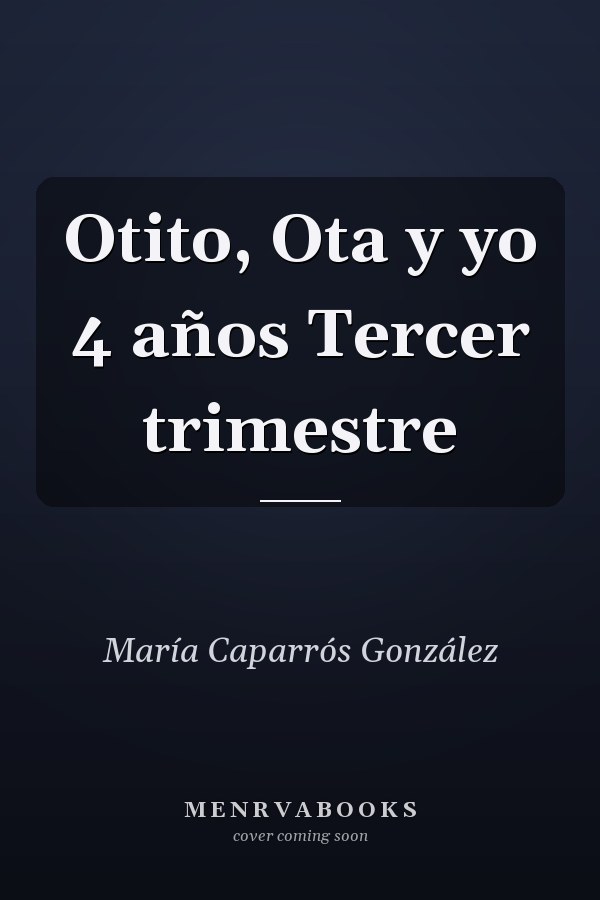 Otito, Ota y yo 4 años Tercer trimestre