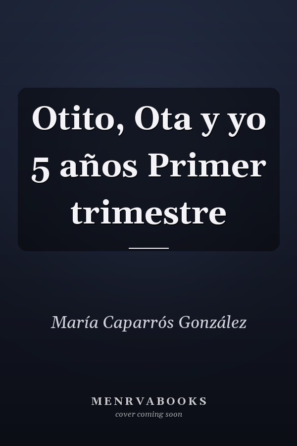 Otito, Ota y yo 5 años Primer trimestre