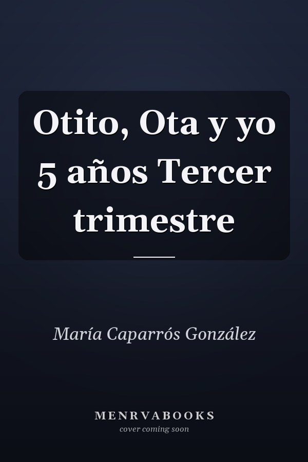 Otito, Ota y yo 5 años Tercer trimestre
