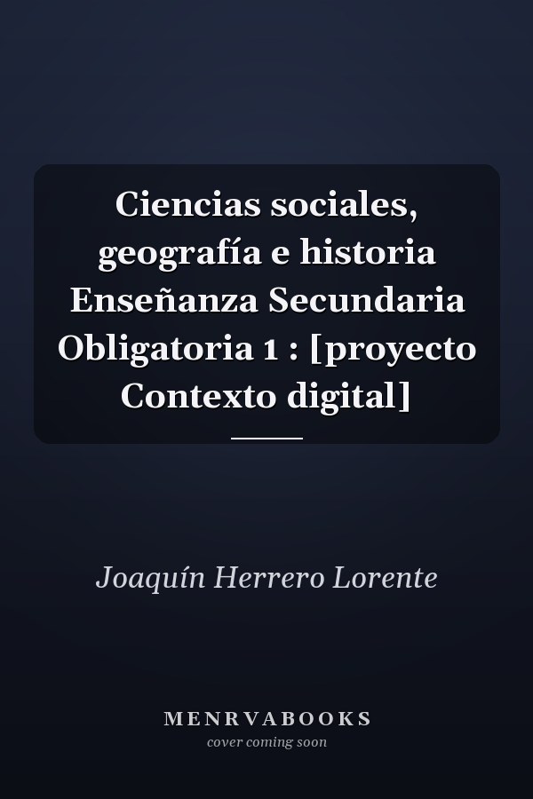 Ciencias sociales, geografía e historia Enseñanza Secundaria Obligatoria 1 : [proyecto Contexto digital]