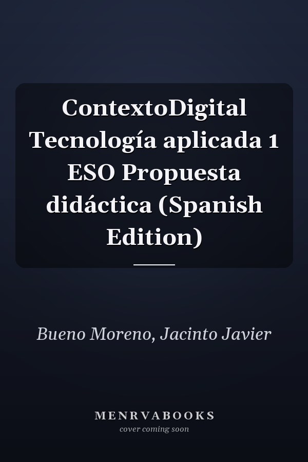 ContextoDigital Tecnología aplicada 1 ESO Propuesta didáctica (Spanish Edition)