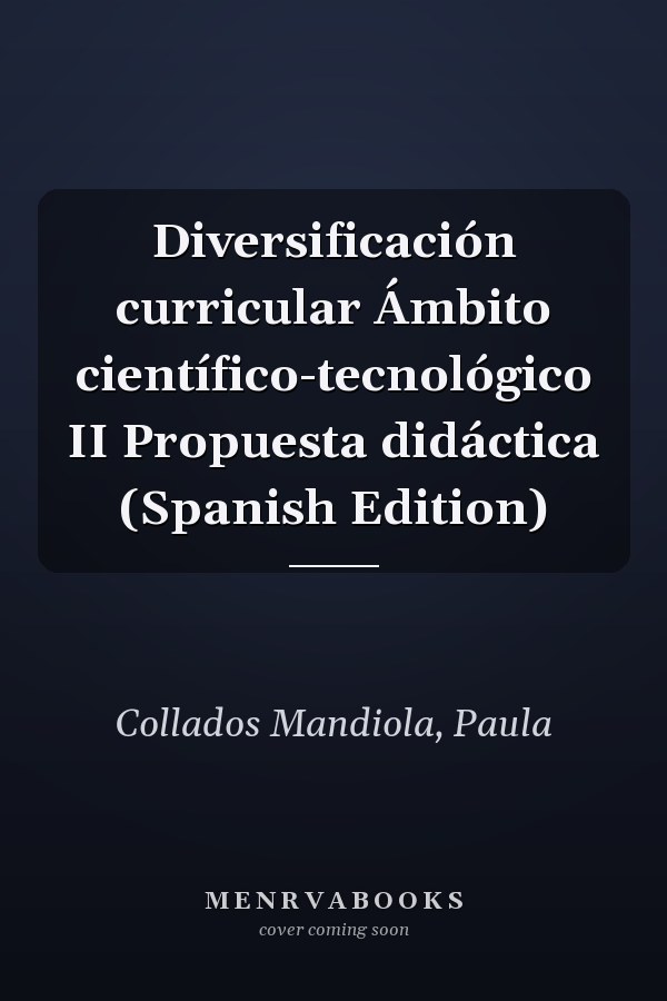 Diversificación curricular Ámbito científico-tecnológico II Propuesta didáctica (Spanish Edition)