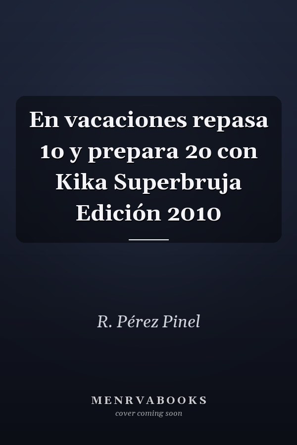 En vacaciones repasa 1o y prepara 2o con Kika Superbruja Edición 2010