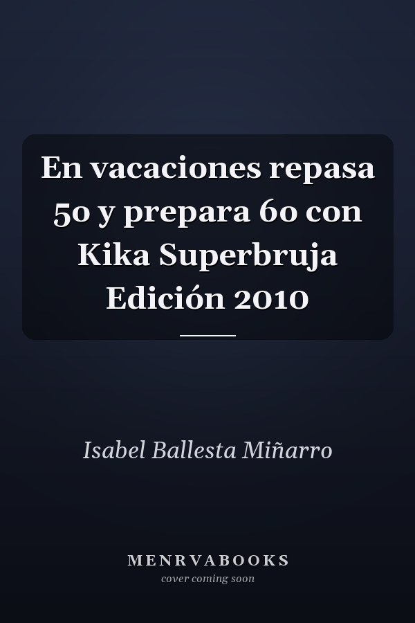 En vacaciones repasa 5o y prepara 6o con Kika Superbruja Edición 2010