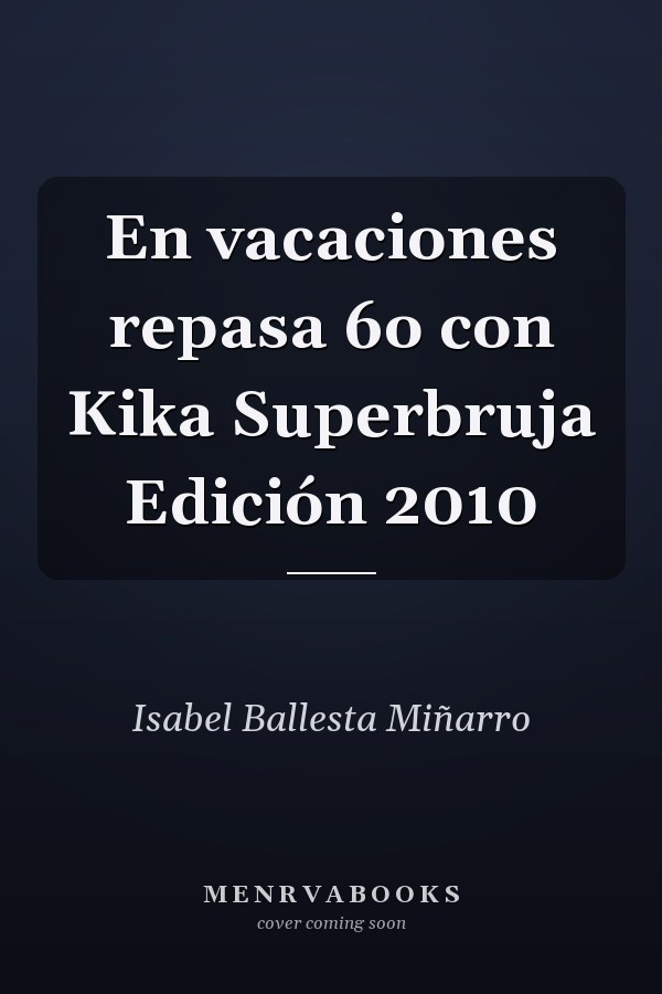 En vacaciones repasa 6o con Kika Superbruja Edición 2010