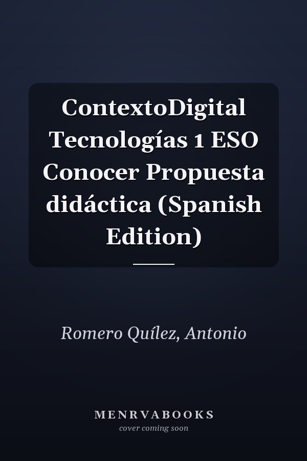 ContextoDigital Tecnologías 1 ESO Conocer Propuesta didáctica (Spanish Edition)