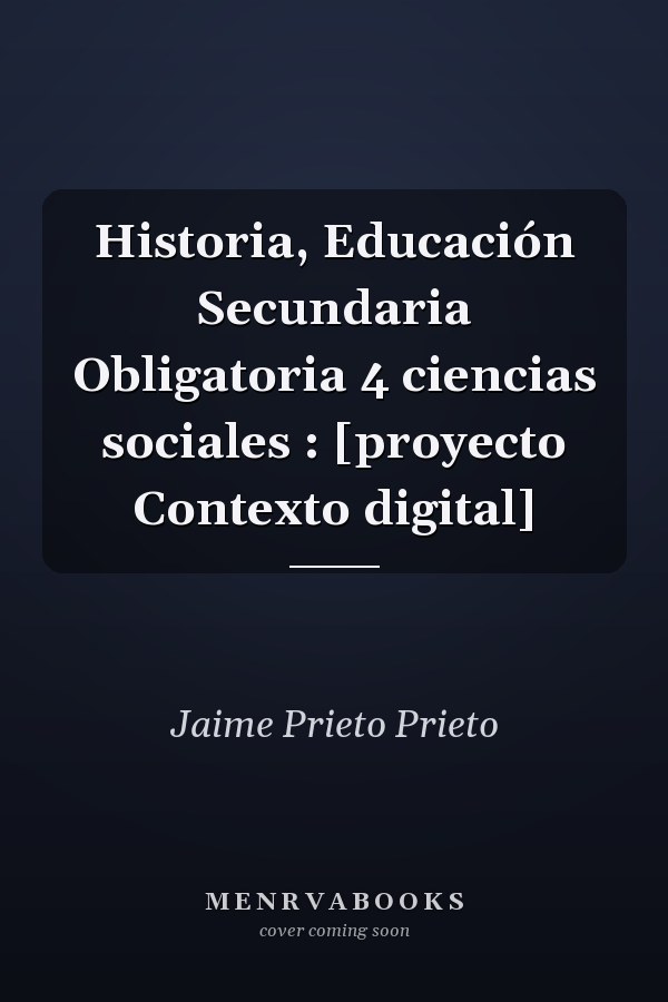 Historia, Educación Secundaria Obligatoria 4 ciencias sociales : [proyecto Contexto digital]