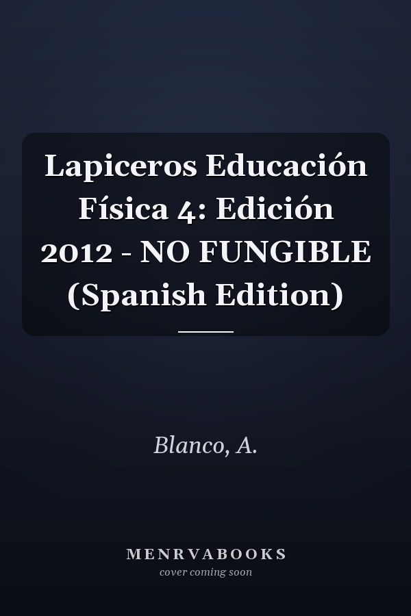 Lapiceros Educación Física 4: Edición 2012 - NO FUNGIBLE (Spanish Edition)