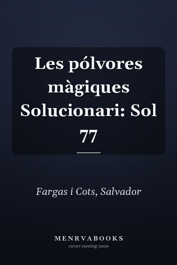Les pólvores màgiques Solucionari: Sol 77