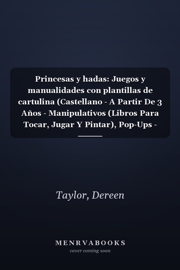 Princesas y hadas: Juegos y manualidades con plantillas de cartulina (Castellano - A Partir De 3 Años - Manipulativos (Libros Para Tocar, Jugar Y Pintar), Pop-Ups - Otros Libros) (Spanish Edition)