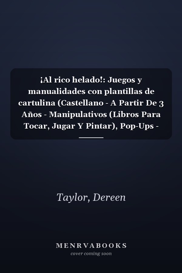 ¡Al rico helado!: Juegos y manualidades con plantillas de cartulina (Castellano - A Partir De 3 Años - Manipulativos (Libros Para Tocar, Jugar Y Pintar), Pop-Ups - Otros Libros) (Spanish Edition)