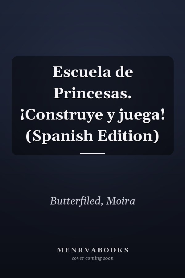 Escuela de Princesas. ¡Construye y juega! (Spanish Edition)