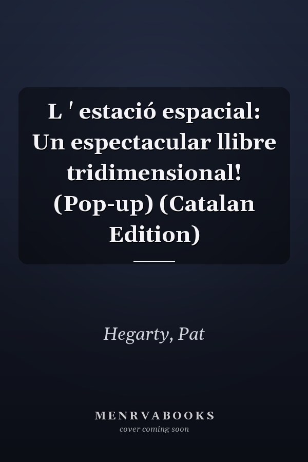 L ' estació espacial: Un espectacular llibre tridimensional! (Pop-up) (Catalan Edition)