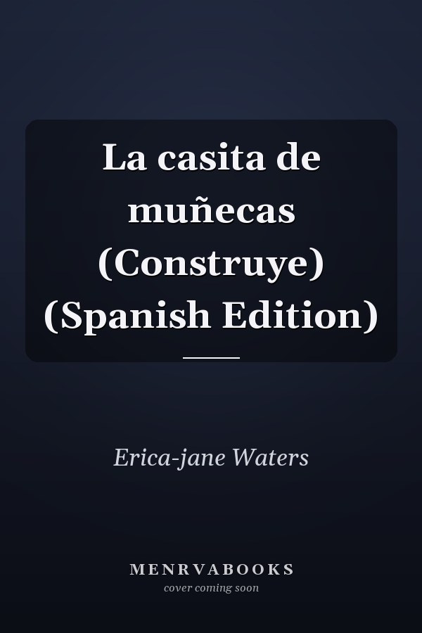 La casita de muñecas (Construye) (Spanish Edition)