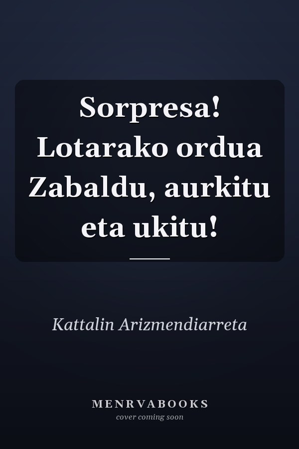 Sorpresa! Lotarako ordua Zabaldu, aurkitu eta ukitu!