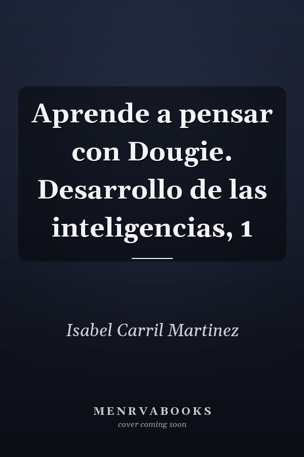 Aprende a pensar con Dougie. Desarrollo de las inteligencias, 1