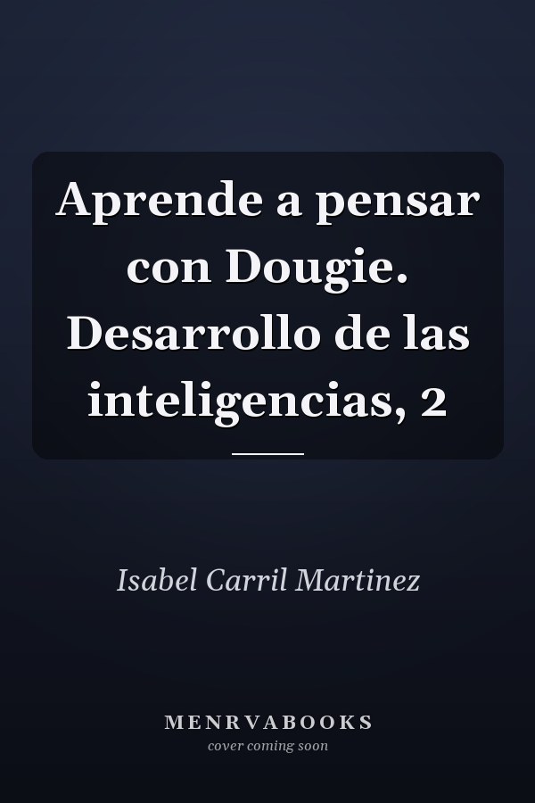 Aprende a pensar con Dougie. Desarrollo de las inteligencias, 2