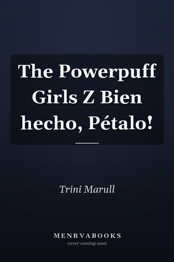 The Powerpuff Girls Z Bien hecho, Pétalo!