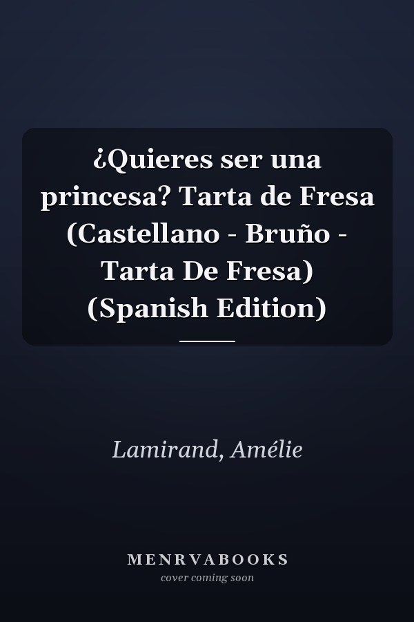 ¿Quieres ser una princesa? Tarta de Fresa (Castellano - Bruño - Tarta De Fresa) (Spanish Edition)