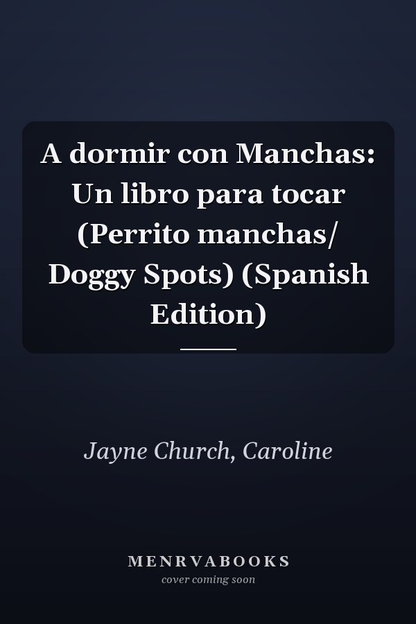 A dormir con Manchas: Un libro para tocar (Perrito manchas/ Doggy Spots) (Spanish Edition)