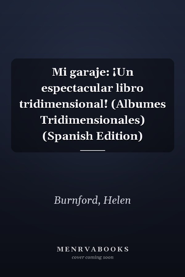 Mi garaje: ¡Un espectacular libro tridimensional! (Albumes Tridimensionales) (Spanish Edition)