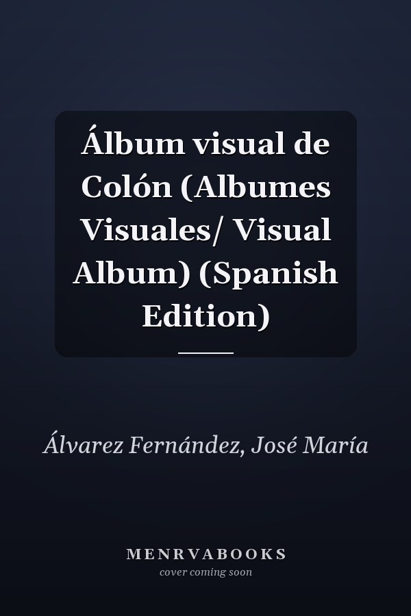 Álbum visual de Colón (Albumes Visuales/ Visual Album) (Spanish Edition)