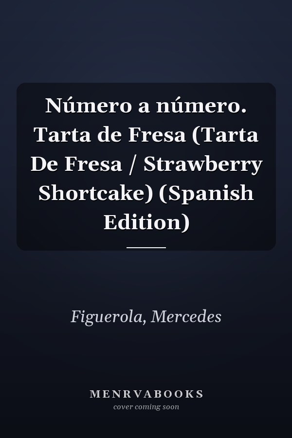 Número a número. Tarta de Fresa (Tarta De Fresa / Strawberry Shortcake) (Spanish Edition)
