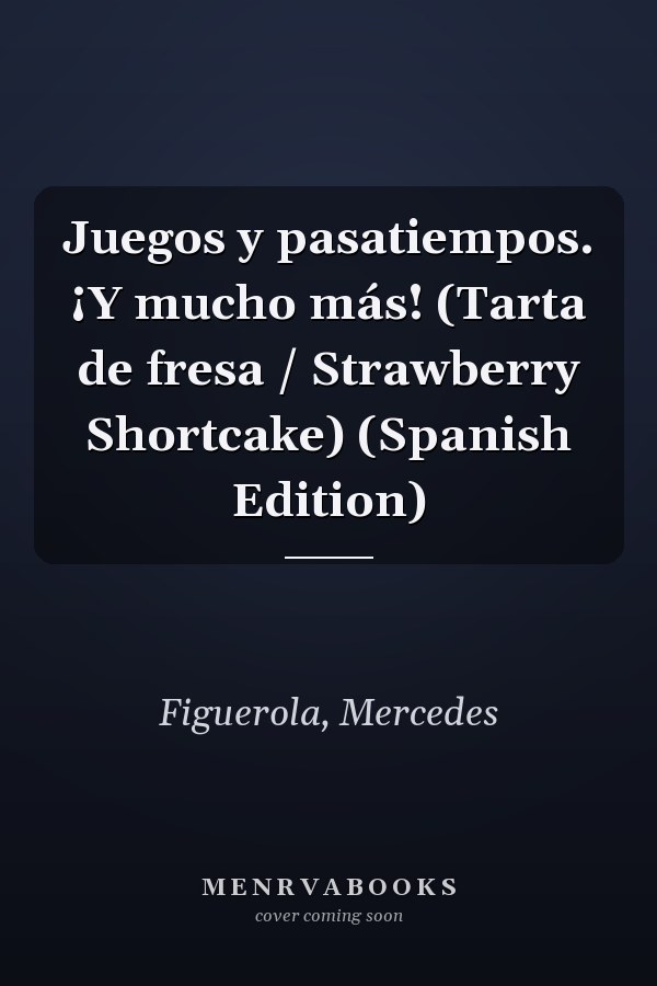 Juegos y pasatiempos. ¡Y mucho más! (Tarta de fresa / Strawberry Shortcake) (Spanish Edition)