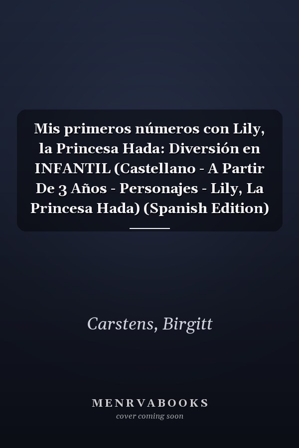 Mis primeros números con Lily, la Princesa Hada: Diversión en INFANTIL (Castellano - A Partir De 3 Años - Personajes - Lily, La Princesa Hada) (Spanish Edition)