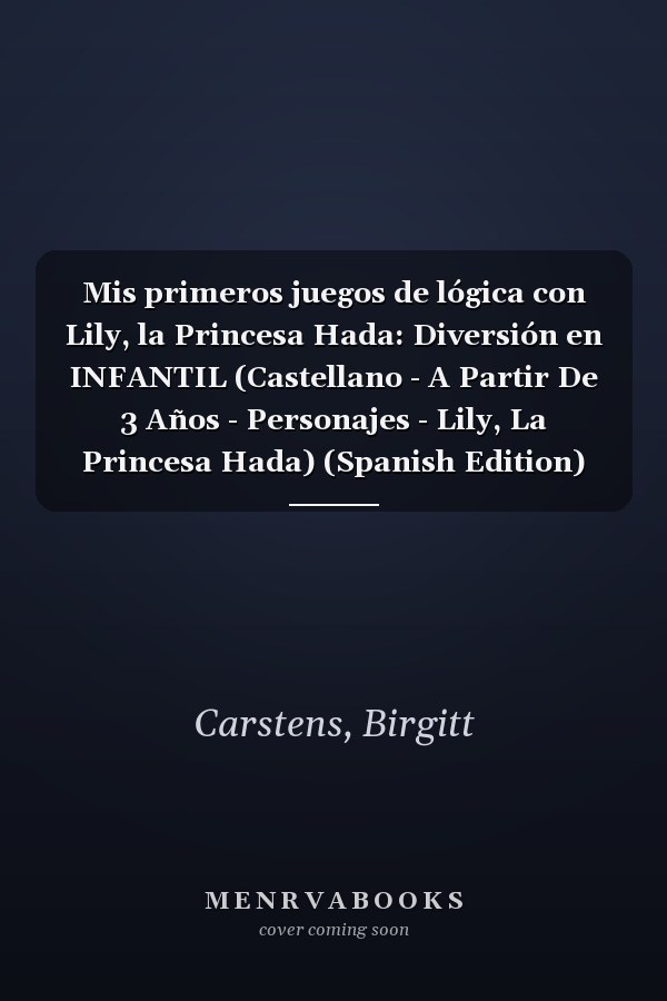 Mis primeros juegos de lógica con Lily, la Princesa Hada: Diversión en INFANTIL (Castellano - A Partir De 3 Años - Personajes - Lily, La Princesa Hada) (Spanish Edition)
