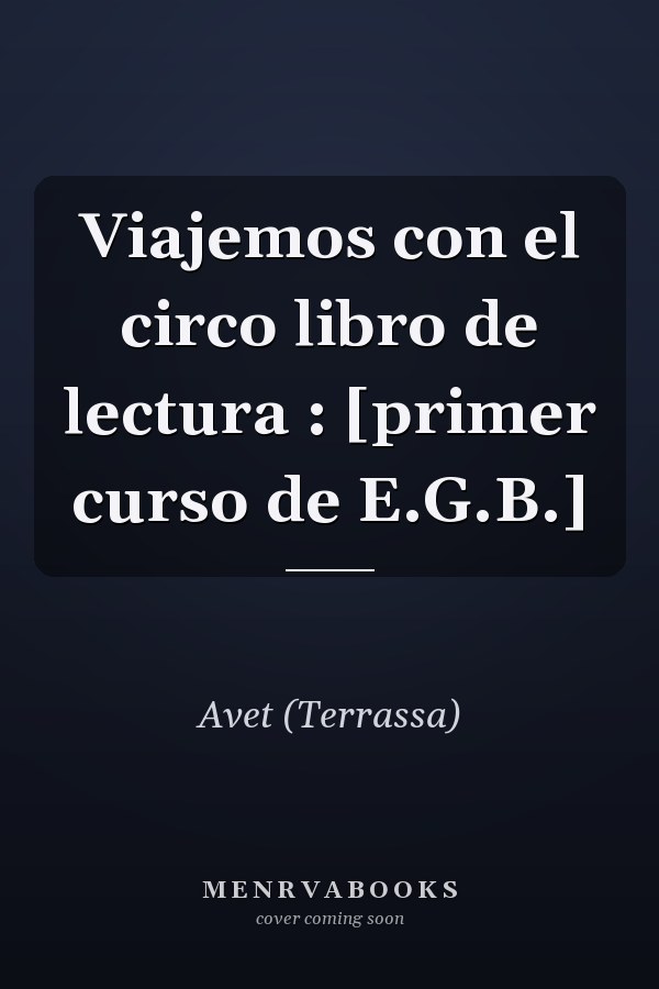 Viajemos con el circo libro de lectura : [primer curso de E.G.B.]