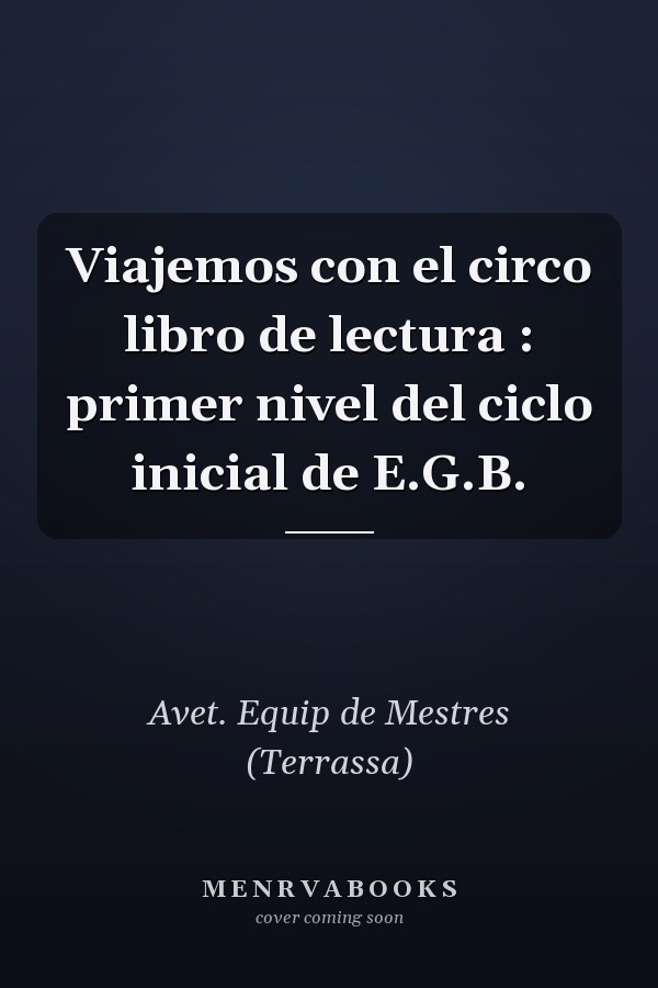 Viajemos con el circo libro de lectura : primer nivel del ciclo inicial de E.G.B.